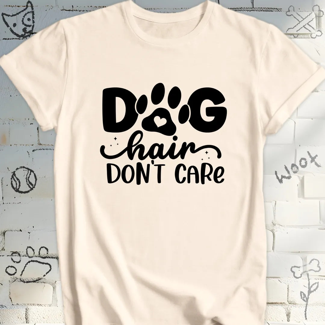 Dog Hair, Don't Care T-Shirt