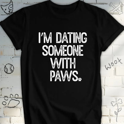 I'm Dating Someone With Paws Tee