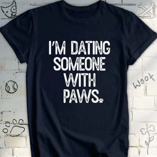 I'm Dating Someone With Paws Tee