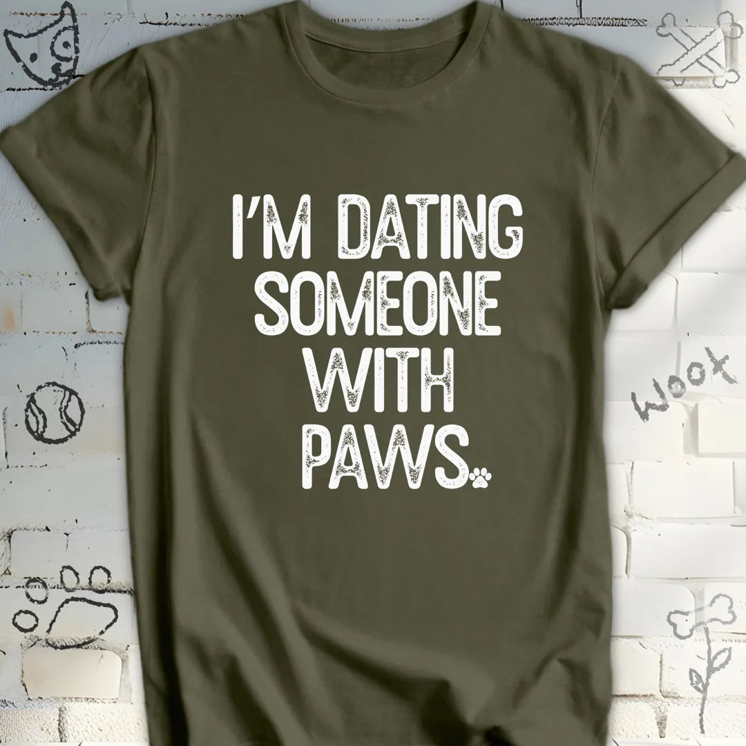 I'm Dating Someone With Paws Tee