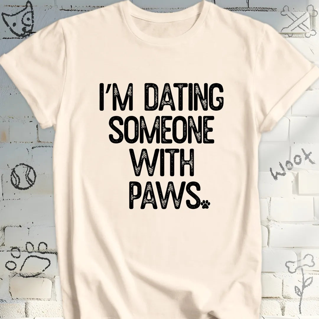 I'm Dating Someone With Paws Tee