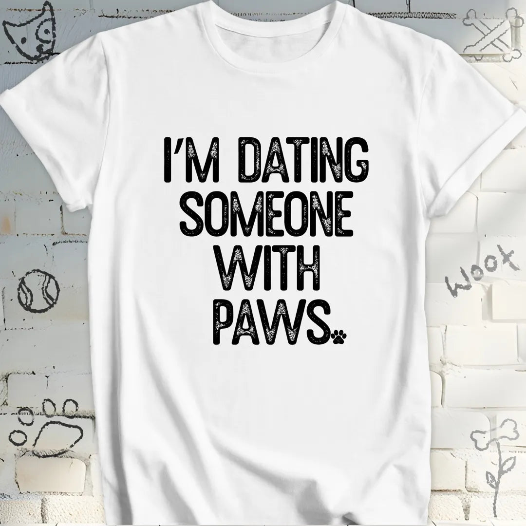 I'm Dating Someone With Paws Tee