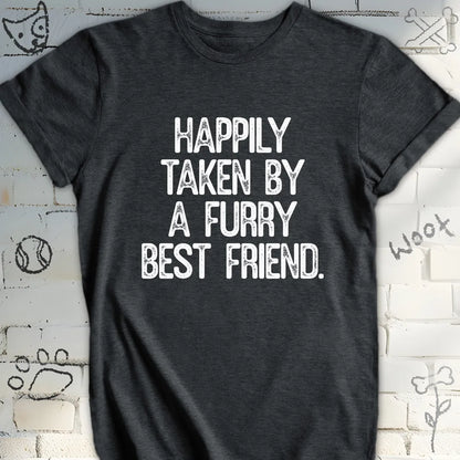 Happily Taken by a Furry Best Friend Tee