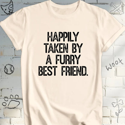 Happily Taken by a Furry Best Friend Tee